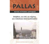 Pallas N° 87/2011 - Delphes, Sa Cité, Sa Région, Ses Relations Internationales