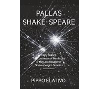 Pallas Shake-speare: Mary Sidney, the Countesse of Pembroke And the Lost Couplet of Shakespeare's Sonnets