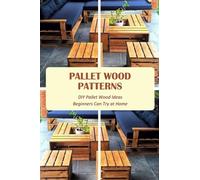 Pallet Wood Patterns: DIY Pallet Wood Ideas Beginners Can Try at Home: Pallet Wood Making Tutorials