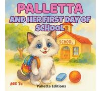 Palletta and her first day of school: A gentle, colorful picture book for kids ages 3-6 about courage, new friends, and the first day jitters Series: Palletta’s Little World