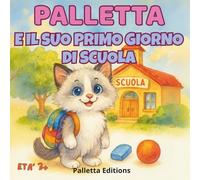 Palletta e il suo primo giorno di scuola: Una storia dolce e rassicurante per bambini dai 3 ai 6 anni