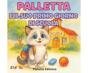 Palletta e il suo primo giorno di scuola: Una storia dolce e rassicurante per bambini dai 3 ai 6 anni
