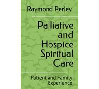 Palliative and Hospice Spiritual Care: Patient and Family Experience