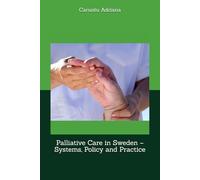Palliative Care in Sweden - Systems, Policy and Practice