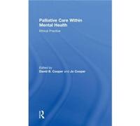 Palliative Care within Mental Health Edited By Jo Cooper , Edited By David B Cooper (Auteur)