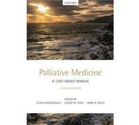 Palliative Medicine A CaseBased Manual by Edited by Susan Macdonald Edited by Leonie Herx Edited by Anne Boyle Paperback Book Edited by Susan Macdonald Edited by Leonie Herx Edited by Anne Boyle (Aute