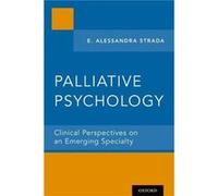 Palliative Psychology by Strada E. Alessandra Director of Integrative Medicine and Bereavement Director of Integrative Medicine and Bereavement Institute Strada E. Alessandra Director of Integrative M