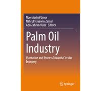 Palm Oil Industry: Plantation and Process Towards Circular Economy