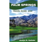 Palm Springs Travel Guide 2026: The Desert Oasis of Relaxation and Adventure