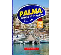 PALMA GUIDA DI VIAGGIO 2026: Passeggiate costiere, architettura gotica, cucina locale e trasporto pubblico su un'isola delle Baleari