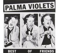 Palma Violets - Best of Friends [Import]