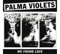 Palma Violets - We Found Love