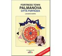 Palmanova città fortezza. Ediz. italiana e inglese