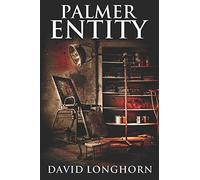 Palmer Entity: Supernatural Suspense With Scary & Horrifying Monsters: 2 (Asylum Series)
