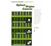 Palmer-hughes Spinet Organ Course, Book 4, Palmer-hughes Spinet Organ Course Palmer Hughes (Auteur)