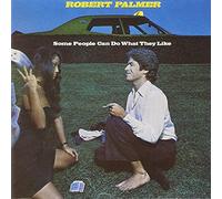 Palmer, Robert - Some People Can Do What They L