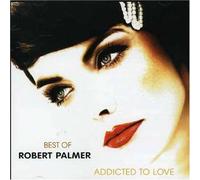 Robert Palmer - Best of: Addicted to Love
