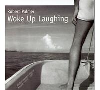 Palmer, Robert - Woke Up Laughing : Adventures