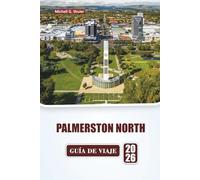 PALMERSTON NORTH GUÍA DE VIAJE 2026: Explora lugares culturales, jardines, gastronomía local y rutas al aire libre en la Isla Norte de Nueva Zelanda