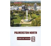 PALMERSTON NORTH GUIDE DE VOYAGE 2026: Explorez des sites culturels, des jardins, la cuisine locale et les sentiers en plein air dans l'île du Nord de la Nouvelle-Zélande