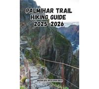 PALMILHAR TRAIL HIKING GUIDE 2025-2026: Explore the World’s Longest Circular Route Around Portugal