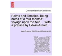 Palms And Temples. Being Notes Of A Four Months' Voyage Upon The Nile ... With A Preface By Edwin Arnold.