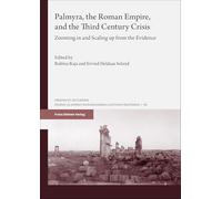 Palmyra, the Roman Empire, and the Third Century Crisis: Zooming in and Scaling up from the Evidence