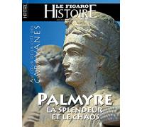 Palmyre la splendeur et le chaos