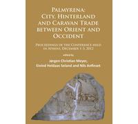 Palmyrena: City, Hinterland And Caravan Trade Between Orient And Occident