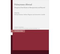 Palmyrenes Abroad: Diasporas from Rome to Mesopotamia and Beyond