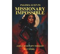 Paloma Lust In: Missionary Impossible: A Drag Queen Spy Thriller