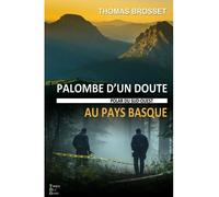 Palombe d'un doute au pays basque - Thomas Brosset - Terres De L'ouest - broché - Roman
