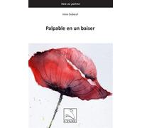 Palpable en un baiser - Irène Duboeuf - Du Cygne Eds - broché - Poésie