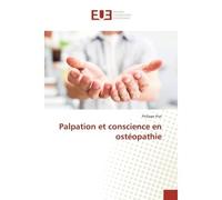 Palpation et conscience en ostéopathie - Philippe Prat - Universitaires Europeennes - broché - Etude