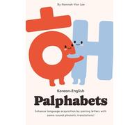 Palphabets: My First Bilingual Alphabet (English - Korean, 한국어 - 영어): Enhance language acquisition by pairing letters with same-sound phonetic translations