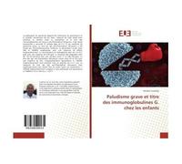 Paludisme grave et titre des immunoglobulines G. chez les enfants - Modibo Coulibaly - Universitaires Europeennes - broché - Essai