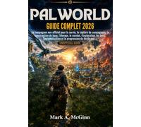 PALWORLD GUIDE COMPLET 2026: Le compagnon non officiel pour la survie, la capture de compagnons, la construction de base, l'élevage, le combat, ... et la progression de fin de partie
