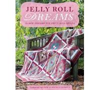 Jelly Roll Dreams: New Inspirations for Jelly Roll Quilts by Lintott, Pam NEUF