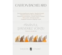 Pamantul si reveriile vointei - Gaston Bachelard