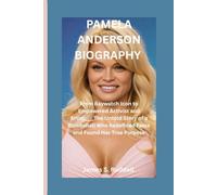PAMELA ANDERSON BIOGRAPHY: From Baywatch Icon to Empowered Activist and Artist____The Untold Story of a Bombshell Who Redefined Fame and Found Her True Purpose