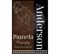 Pamela Anderson Biography: The Life and Career of a Beauty Icon