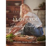Pamela Anderson I Love You: Recipes from the heart (Relié)
