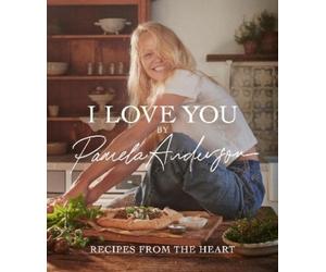 Pamela Anderson I Love You: Recipes from the heart (Relié)