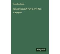 Pamela Giraud; A Play in Five Acts: in large print