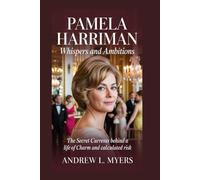 PAMELA HARRIMAN: Whispers and Ambitions: The Secret Currents Behind a Life of Charm and Calculated Risk