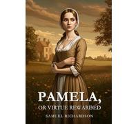 PAMELA, OR VIRTUE REWARDED