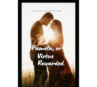 Pamela, or Virtue Rewarded