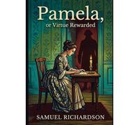 Pamela, or Virtue Rewarded