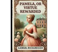 Pamela, or Virtue Rewarded