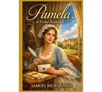 Pamela, or Virtue Rewarded: Trim Size: 7x10in